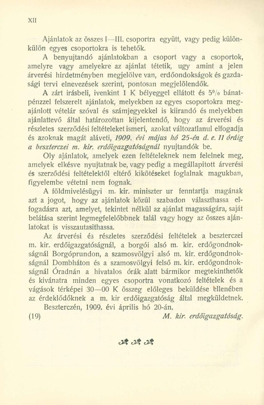 Ajánlatok az összes I III. csoportra együtt, vagy pedig különkülön egyes csoportokra is tehetők.