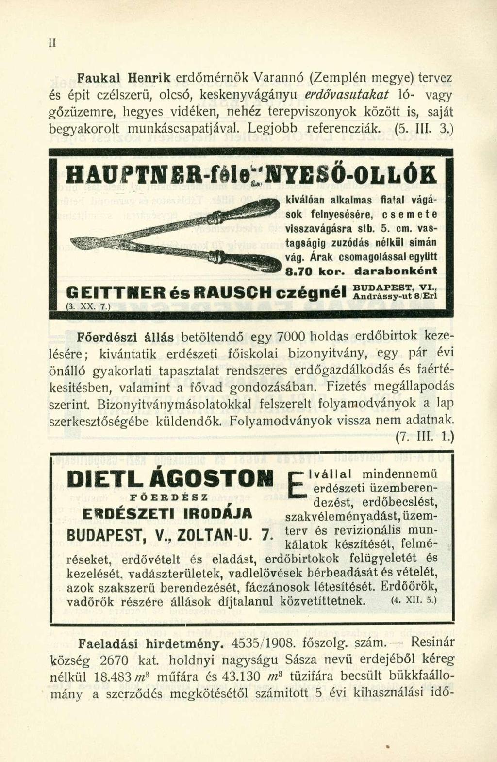 Faukal Henrik erdőmérnök Varannó (Zemplén megye) tervez és épit czélszerü, olcsó, keskenyvágányu erdó'vasutakat ló- vagy gőzüzemre, hegyes vidéken, nehéz terepviszonyok között is, saját begyakorolt