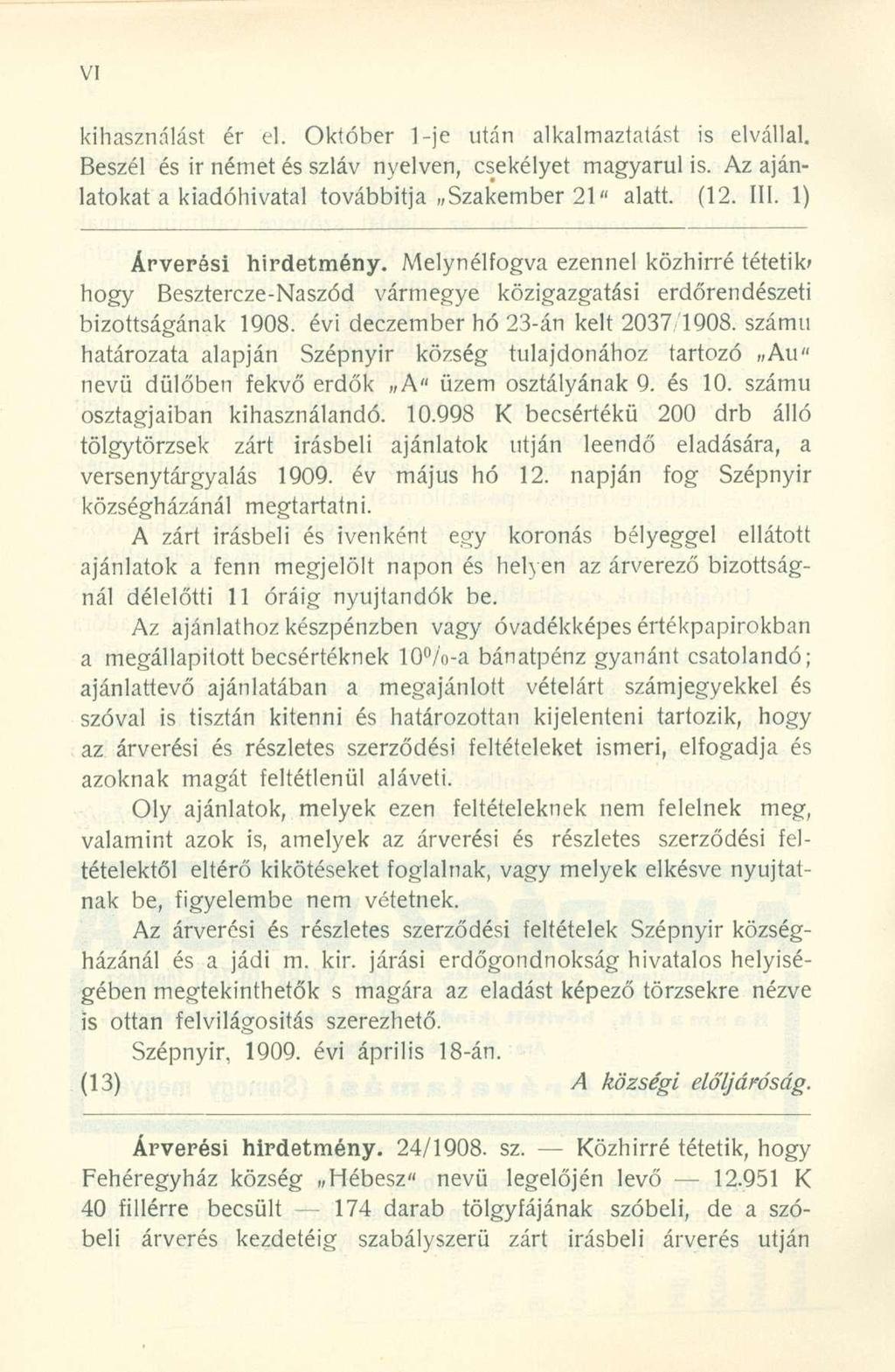 kihasználást ér cl. Október 1-je után alkalmaztatást is elvállal. Beszél és ir német és szláv nyelven, csekélyét magyarul is. Az ajánlatokat a kiadóhivatal továbbítja Szakember 21" alatt. (12. III.