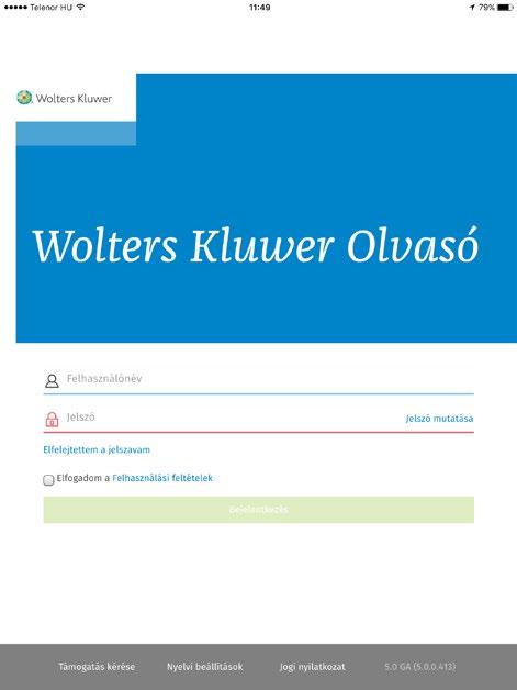 Hozzáférés a kiadványokhoz A kiadványok olvasásához kérjük jelentkezzen be az alkalmazásba WK-fiók felhasználó nevével és jelszavával.