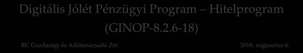 munkaerőpiac), a digitális gazdaság fejlesztése (hazai digitális fejlesztéseket végző vállalkozások megjelenésének ösztönzése és külpiacra segítése, valamint a digitalizáció szintjének emelése a