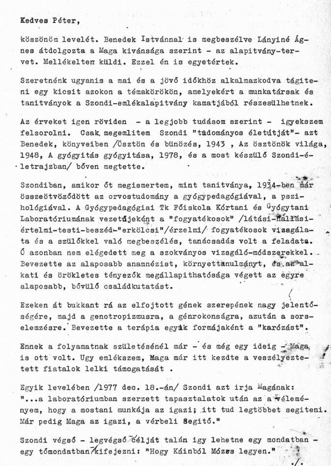 foglaltakat. Sok értékes ötletet adott Benedek István is, ami segített az alapítványi célok átfogalmazásában. Flóra asszony külön írt Önnek egy részletes levelet.