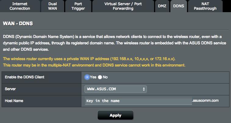 4.3.7 DDNS A DDNS (Dinamikus DNS) beállítása lehetővé teszi, hogy a hálózatán kívülről hozzáférjen a routerhez a rendelkezésre bocsátott ASUS DDNS szolgáltatáson vagy más DDNS szolgáltatáson