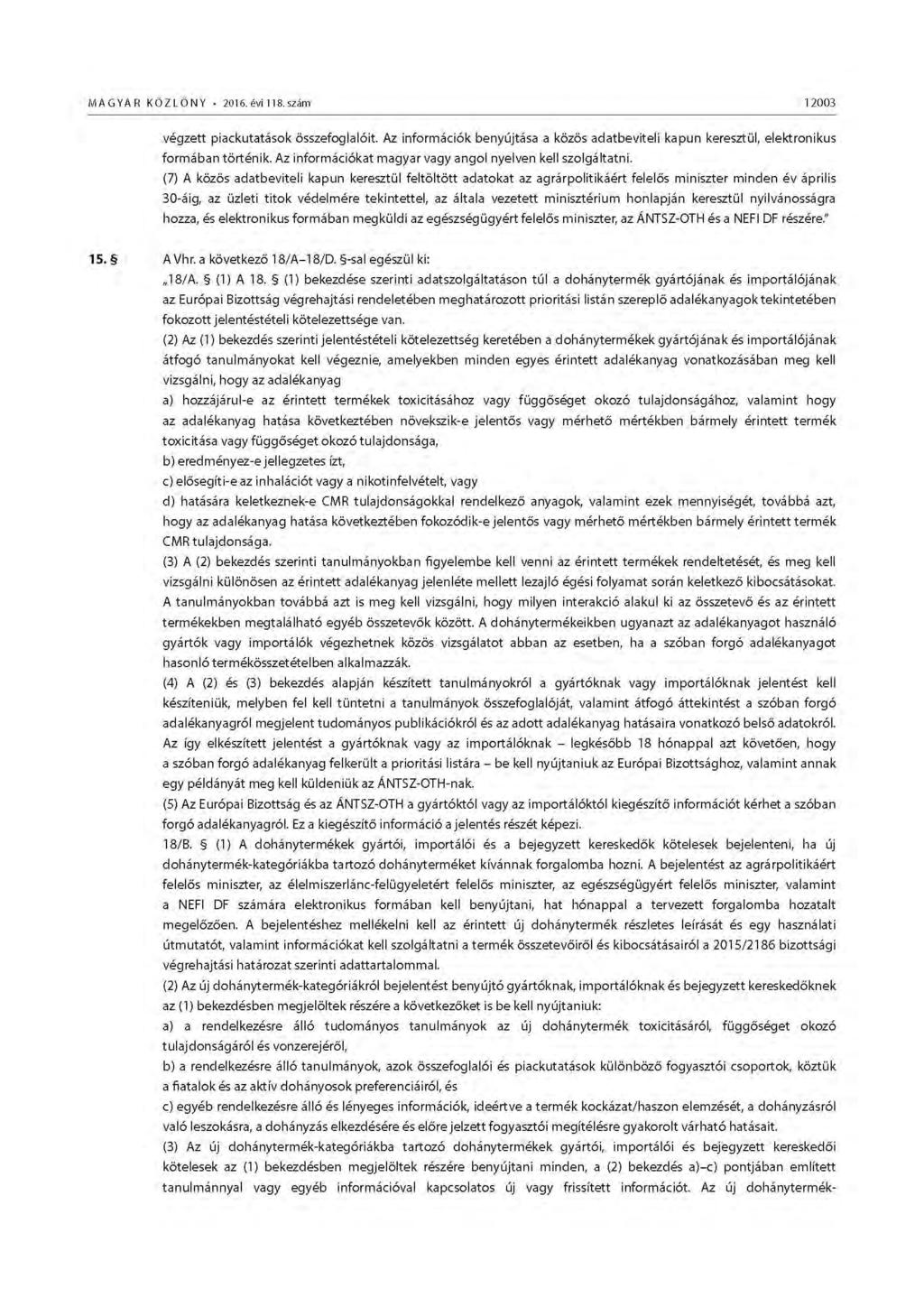 MAGYA R KOZLONY 2016. évi 118. szám 12003 végzett piackutatások összefoglalóit. Az információk benyújtása a közös adatbeviteli kapun keresztül, elektronikus formában történik.