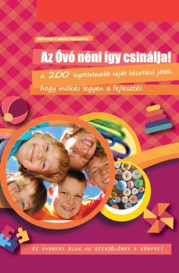 hu szerzője könyvében összegyűjtötte a legsikeresebb, legizgalmasabb fejlesztő játékot, amit mind a gyerekek, mind a pedagógusok szívesen és könnyedén alkalmaznak.