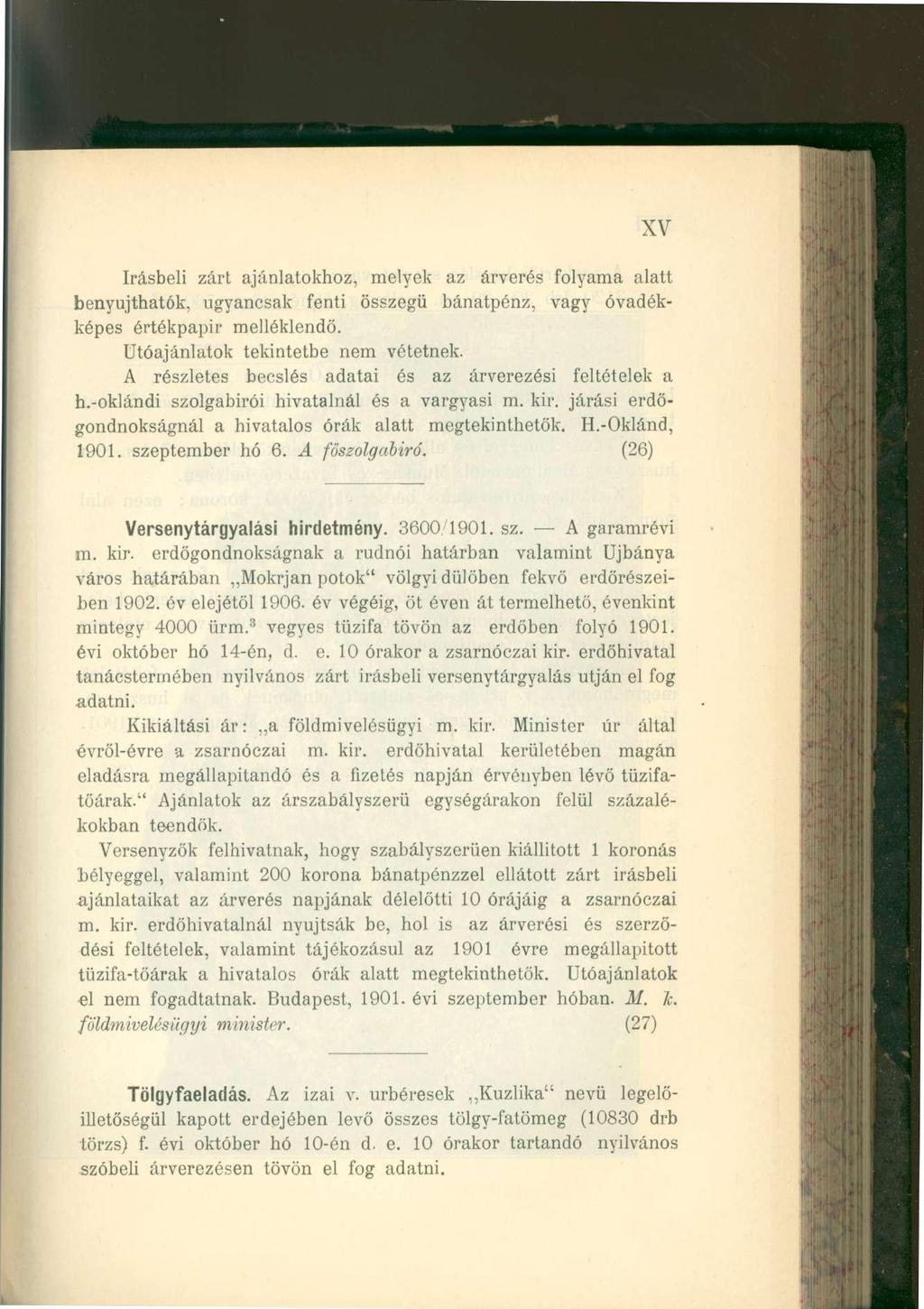 XV írásbeli zárt ajánlatokhoz, melyek az árverés folyama alatt benyújthatók, ugyancsak fenti összegű bánatpénz, vagy óvadékképes értékpapír melléklendő. Utóajánlatok tekintetbe nem vétetnek.