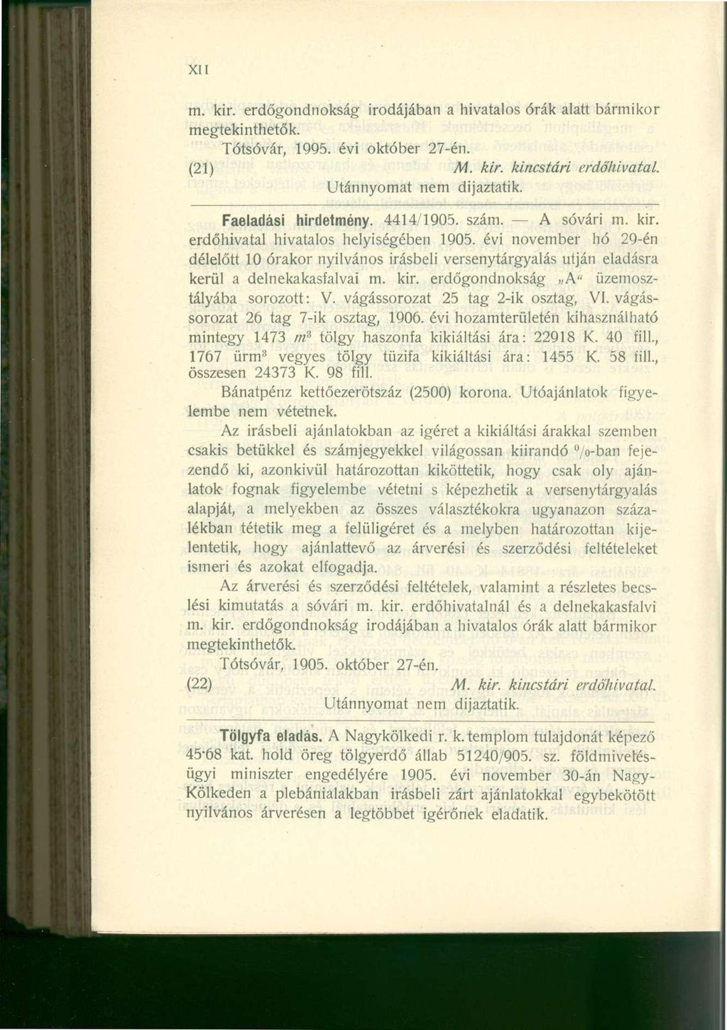 XII m. kir. erdőgondnokság irodájában a hivatalos órák alatt bármikor megtekinthetők. Tótsóvár, 1995. évi október 27-én. (21) M. kir. kincstári erdőhivatal. Utánnyomat nem dijaztatik.