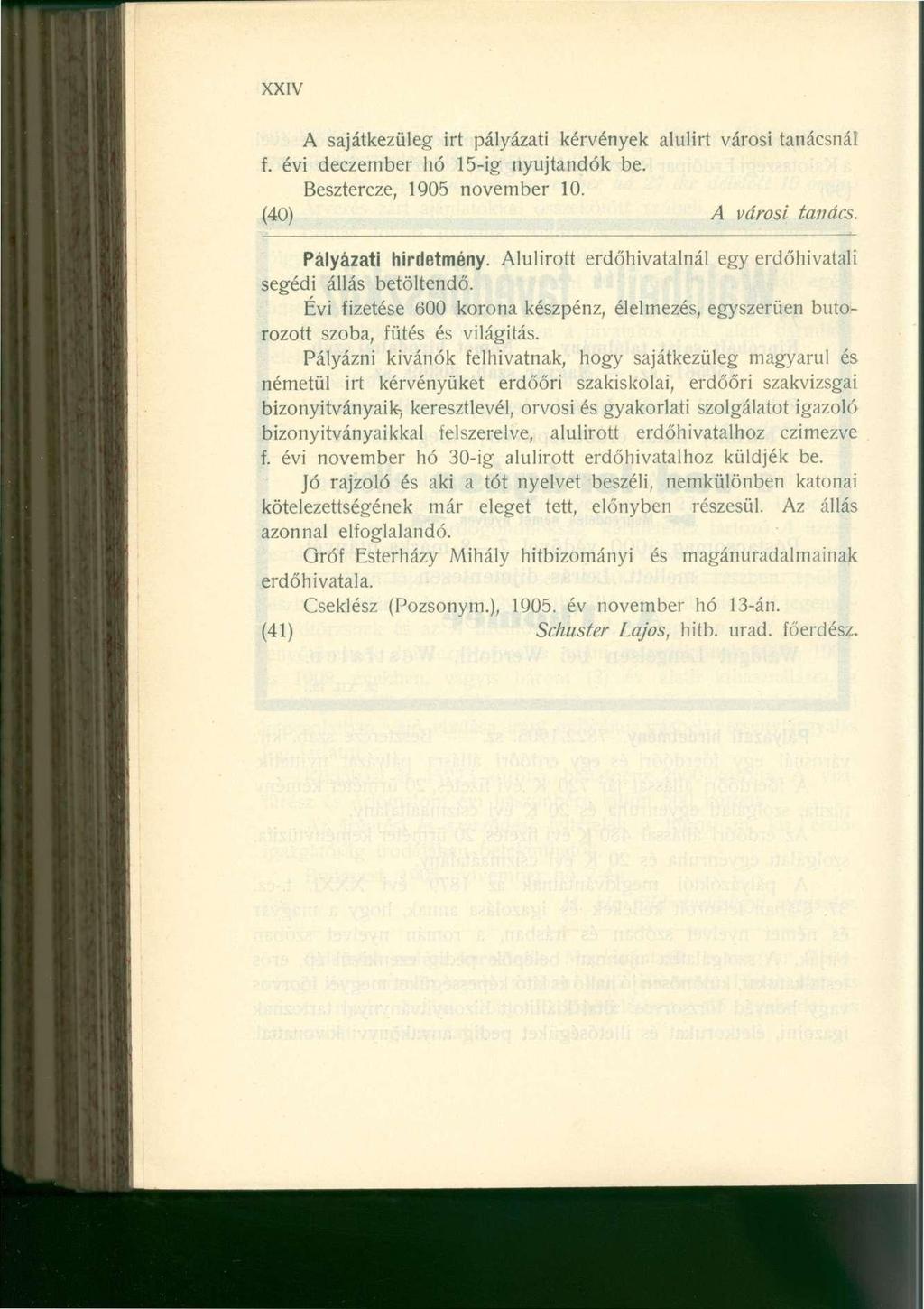 XXIV A sajátkezüleg irt pályázati kérvények alulirt városi tanácsnál f. évi deczember hó 15-ig nyújtandók be. Besztercze, 1905 november 10. (40) A városi tanács. Pályázati hirdetmény.