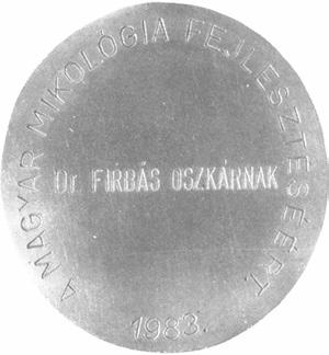H: Szélen körben bemélyítve A MAGYAR MIKOLÓGIA FEJLESZTÉSÉÉRT felirat.