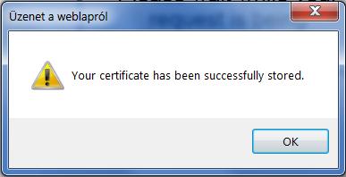 10. lépés: Az OK gomb lenyomását követően megtörténik az új (a cserélendő tanúsítvány SubjectDN adataival megegyező) tanúsítvány kártyán történő