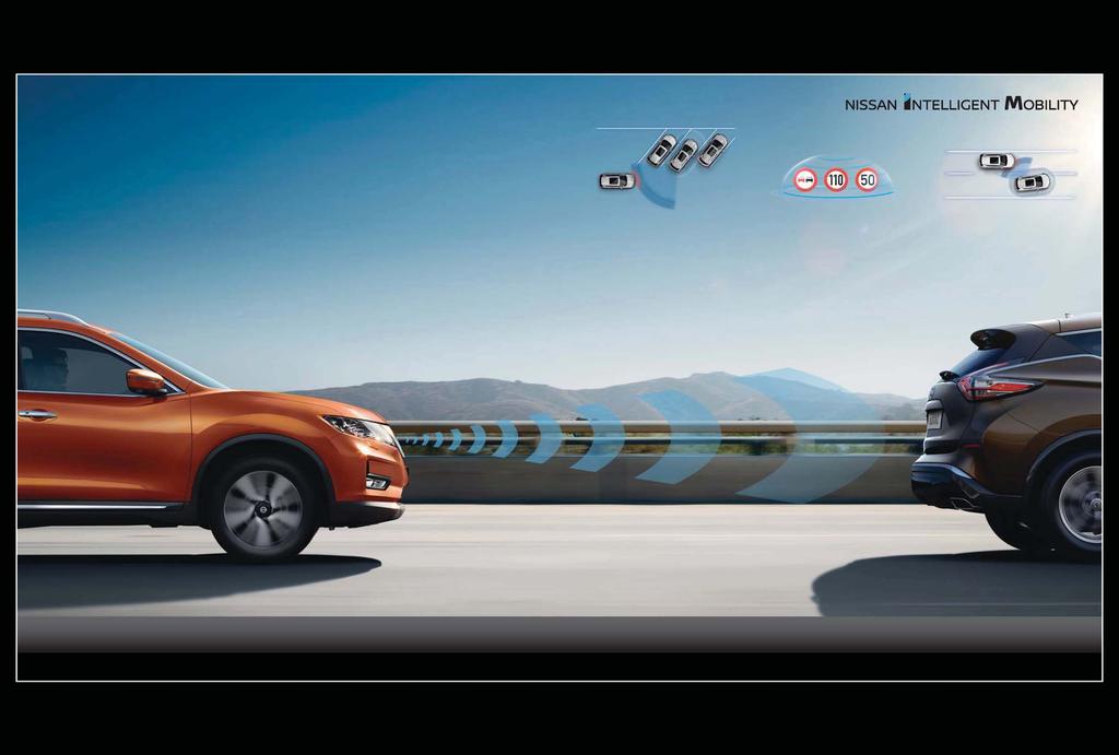 KEZET NYÚJT HA SZÜKSÉGE VAN RÁ MINDIG FIGYEL ÖNRE A Nissan intelligens vezetéstámogató rendszerei fejlett radartechnológia segítségével folyamatosan figyelemmel kísérik a jármű körüli tevékenységet,
