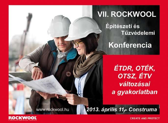 VII. Rockwool Építészeti és Tűzvédelmi konferencia változások a gyakorlatban A februári konferencia után április 11-én a CONSTRUMA kiállításon már az épületek tervezését, kivitelezését érintő