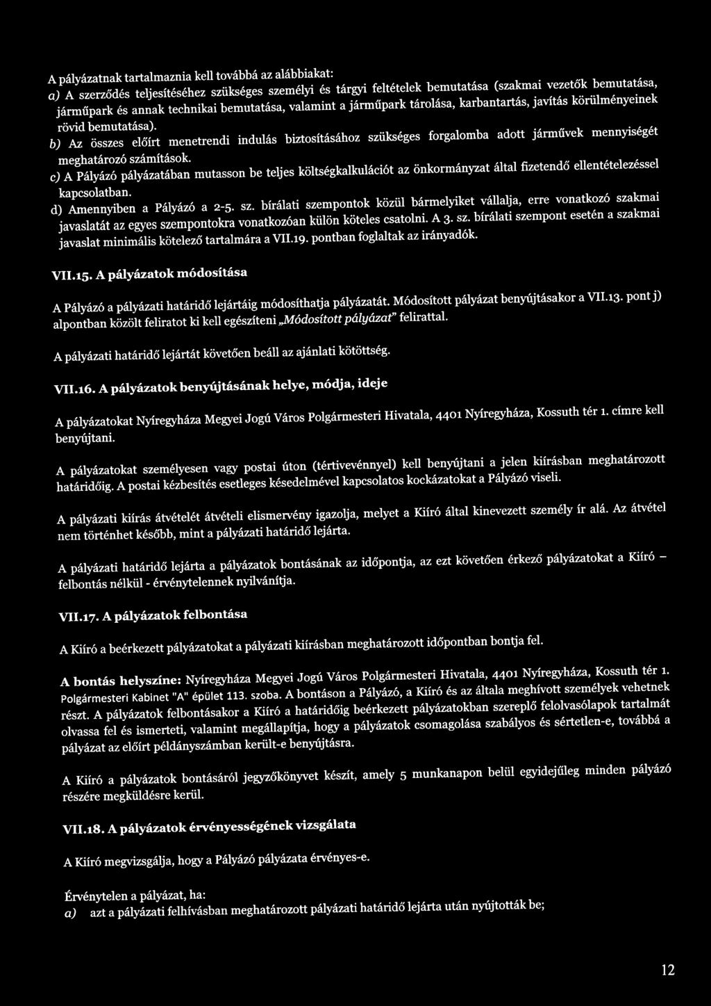 b) Az összes előírt menetrendi indulás biztosításához szükséges forgalomba adott járművek mennyiségét meghatározó számítások.