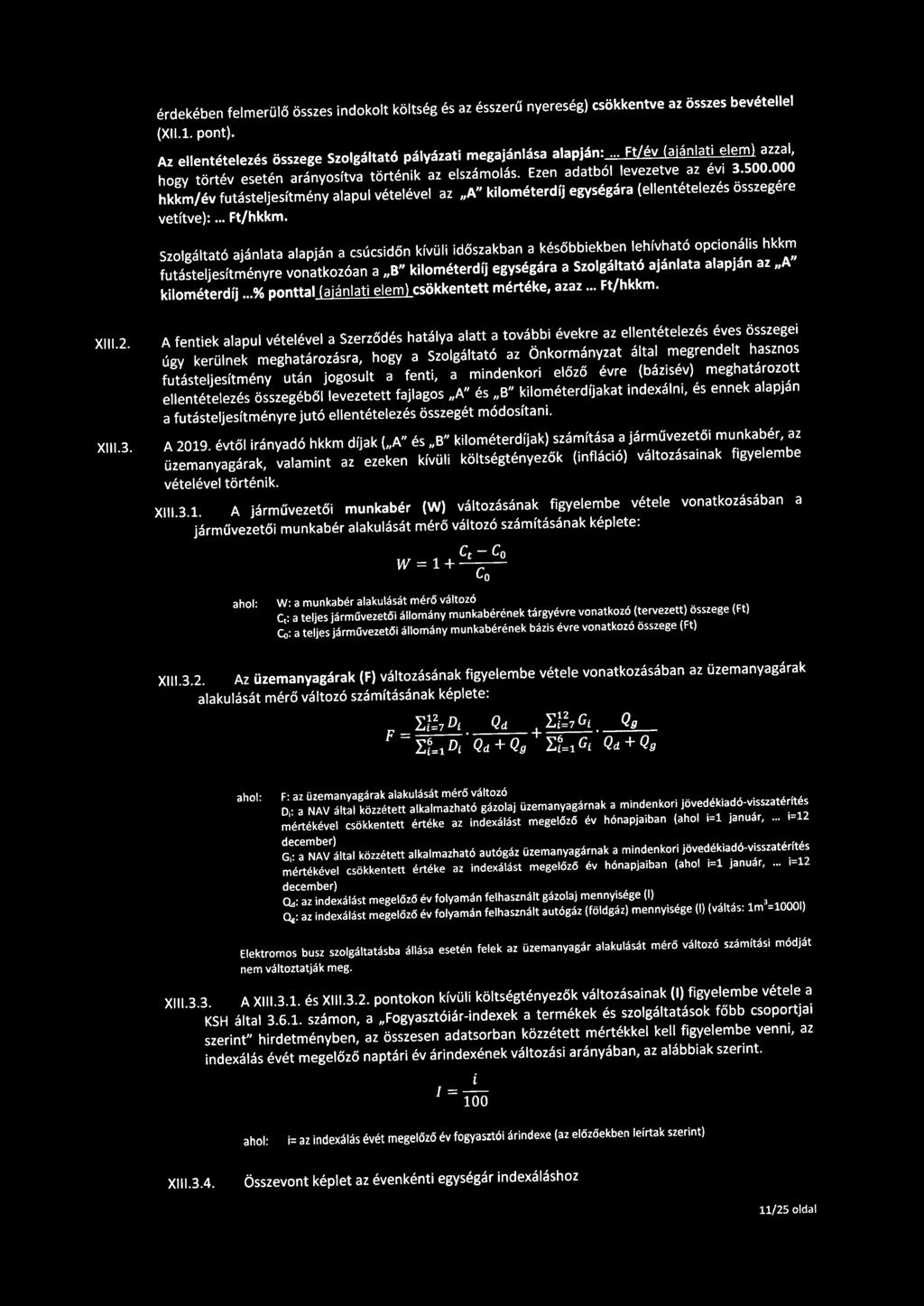 000 hkkm/év futásteljesítmény alapul vételével az A" kilométerdíj egységára (ellentételezés összegére vetítve):. Ft/hkkm.