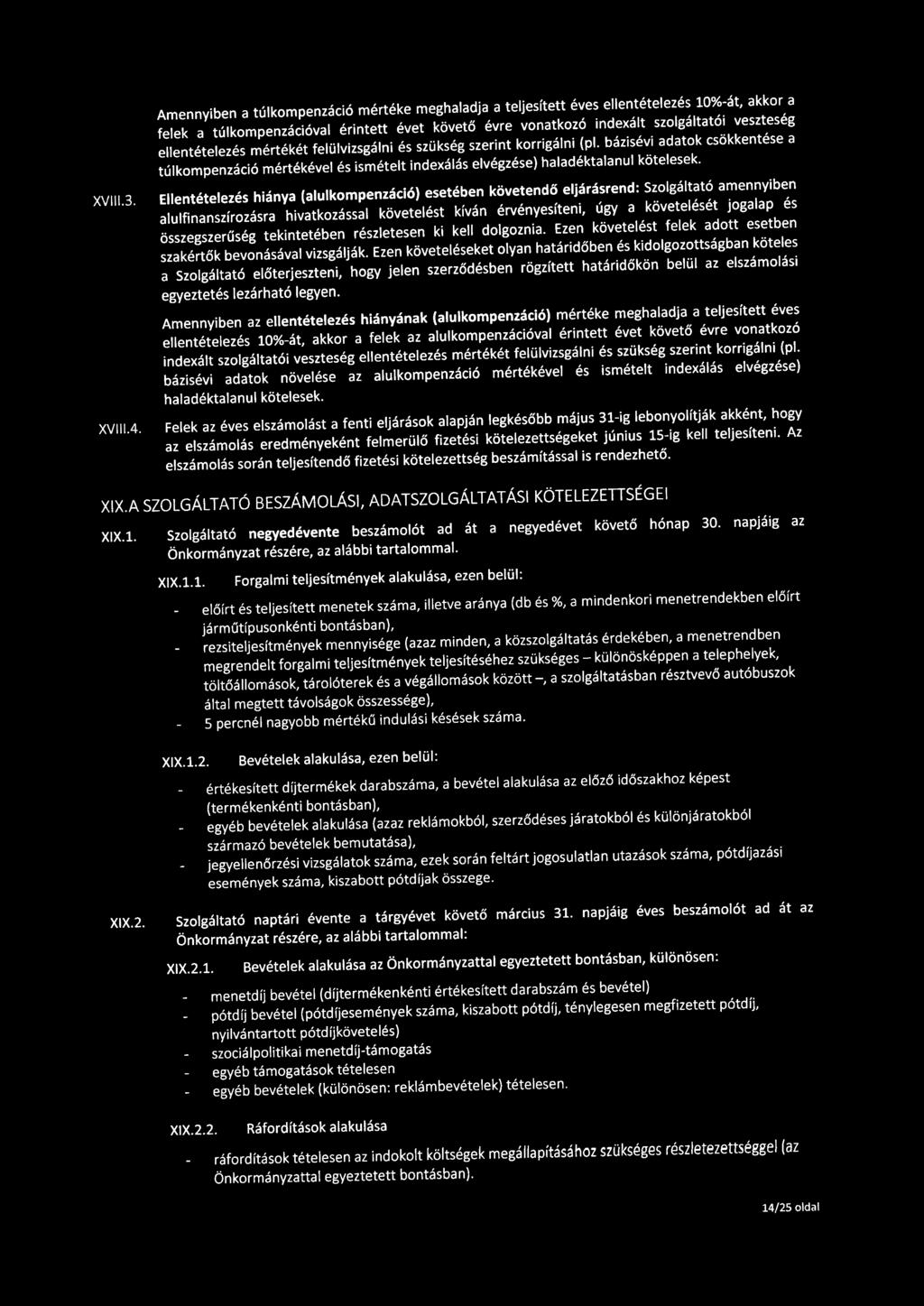 Ellentételezés hiánya (alulkompenzáció) esetében követendő eljárásrend: Szolgáltató amennyiben alulfinanszírozásra hivatkozással követelést kíván érvényesíteni, úgy a követelését jogalap és