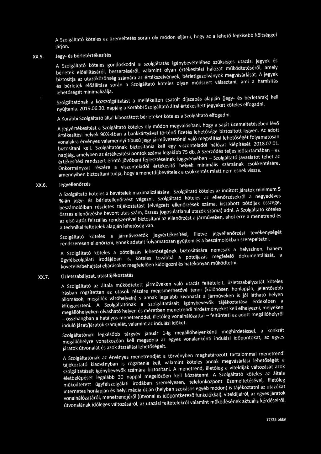 A Szolgáltató köteles az üzemeltetés során oly módon eljárni, hogy az a lehető legkisebb költséggel járjon. XX.5.
