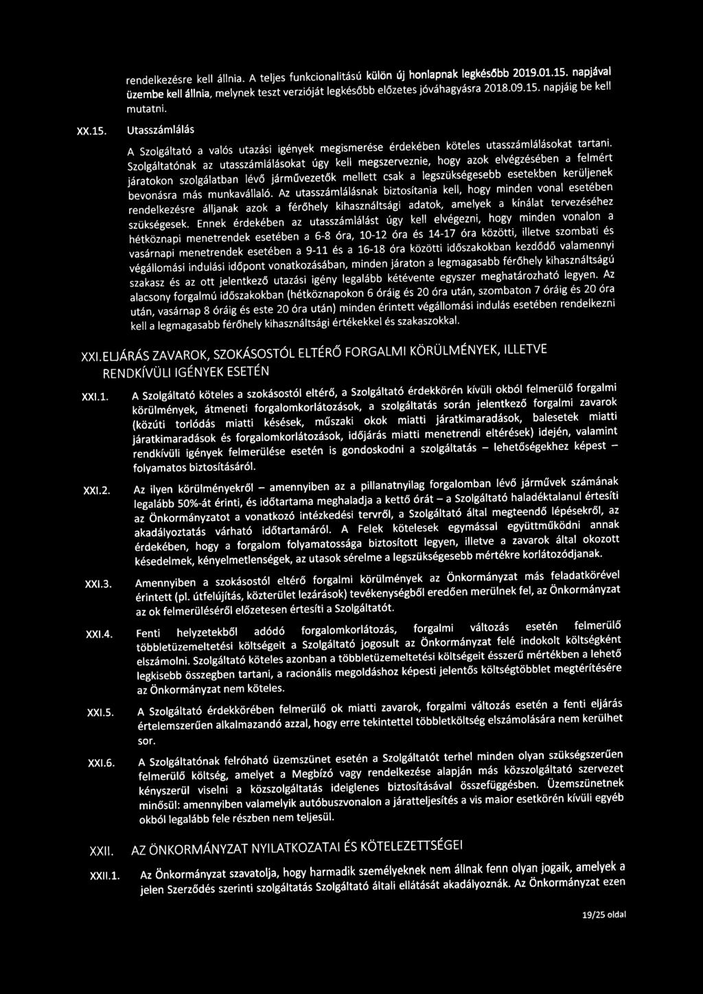 Szolgáltatónak az utasszámlálásokat úgy kell megszerveznie, hogy azok elvégzésében a felmért járatokon szolgálatban lévő járművezetők mellett csak a legszükségesebb esetekben kerüljenek bevonásra más