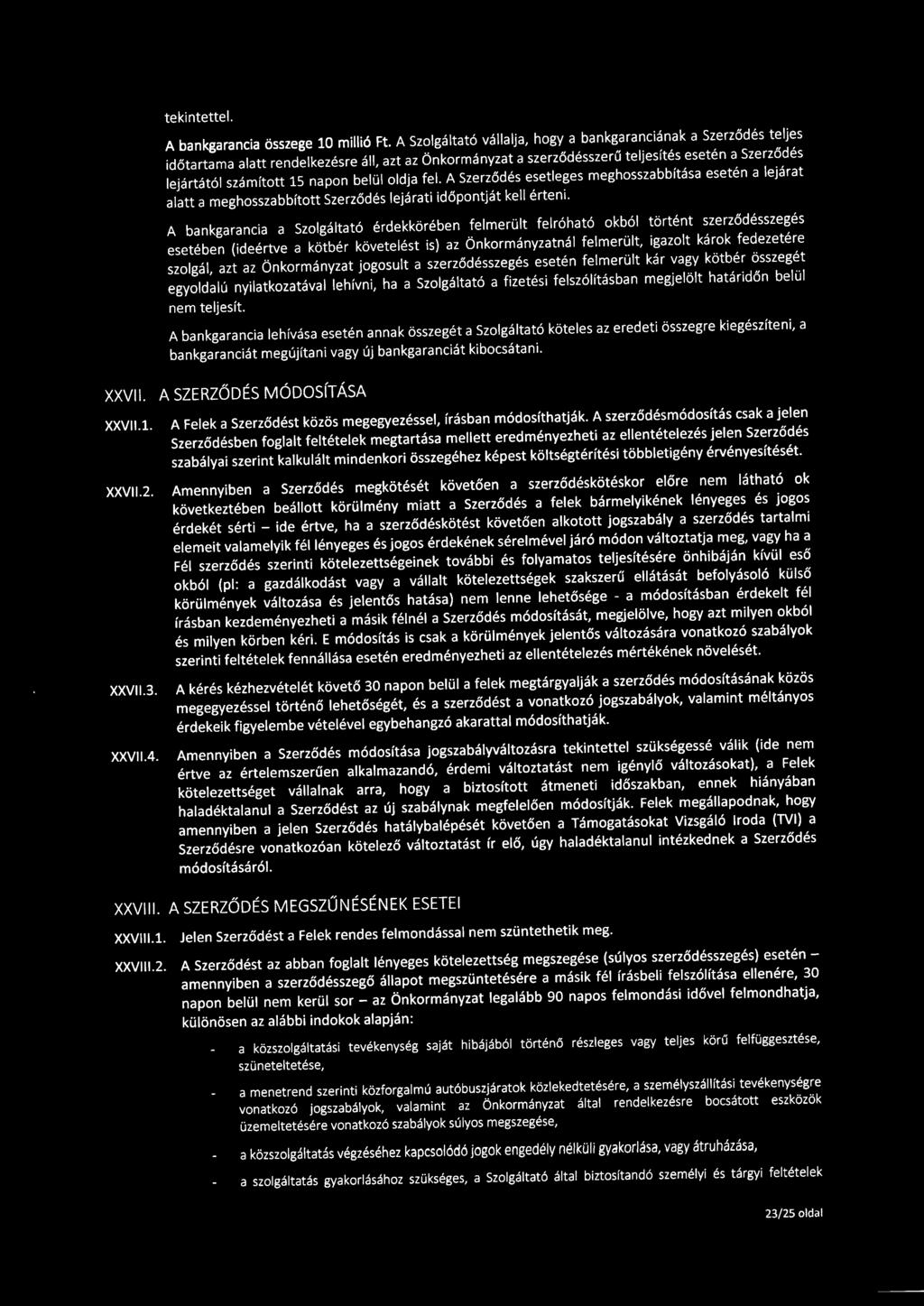 tekintettel. A bankgarancia összege 10 millió Ft.