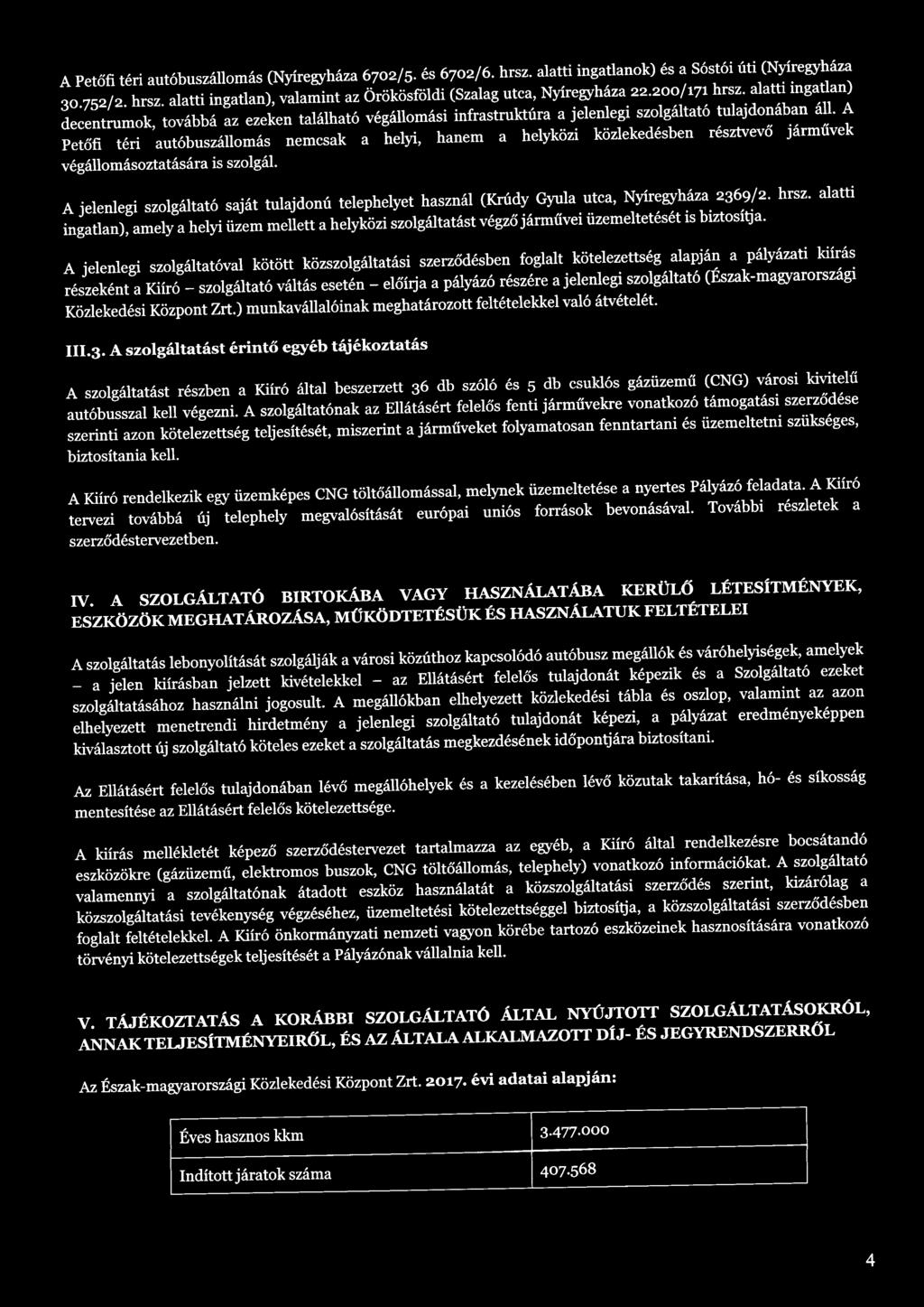 A Petőfi téri autóbuszállomás nemcsak a helyi, hanem a helyközi közlekedésben résztvevő járművek végállomásoztatására is szolgál.