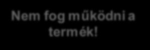 fog működni a termék!