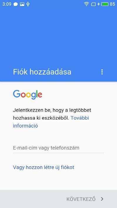 GOOGLE FIÓK HOZZÁADÁSA A Google szolgáltatásainak eléréséhez (pl. Gmail. Google Maps, Google Play áruház, Google Translate, Hangouts, stb.) meg kell adnia egy valós GMAIL fiókot.