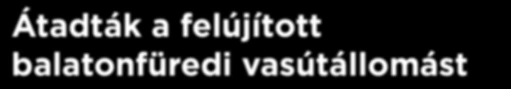 elnök-vezérigazgatója, Papp László, az ÉNYKK Északnyugat-magyarországi Közlekedési Központ Zrt. vezérigazgatója és Kazai Katalin, a MÁV-START Zrt.