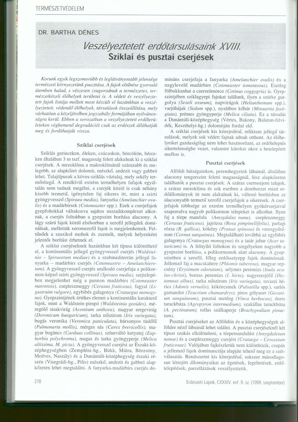 DR. BARTHA DÉNES Veszélyeztetett erdőtársulásaink XVIII. Sziklai és puszta i cserjése k Korunk egyik legszomorúbb és leglátványosabb jelensége természeti környezetünk puszttása.