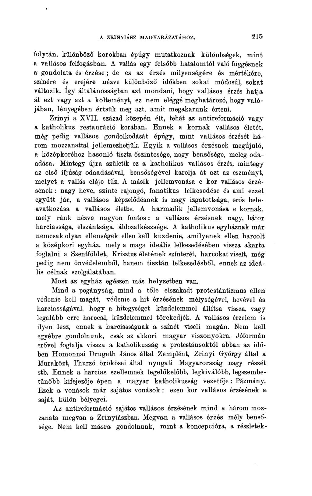 A ZKINYIÁSZ MAGYARÁZATÁHOZ. 215 folytán, különböző korokban épúgy mutatkoznak különbségek, mint a vallásos felfogásban.