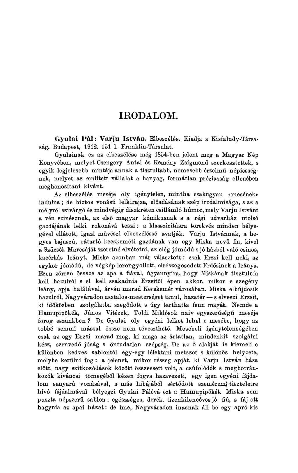 IRODALOM. Gyulai Pál: Varjú István. Elbeszélés. Kiadja a Kisfaludy-Társaság. Budapest, 1912. 151 1. Franklin-Társulat.