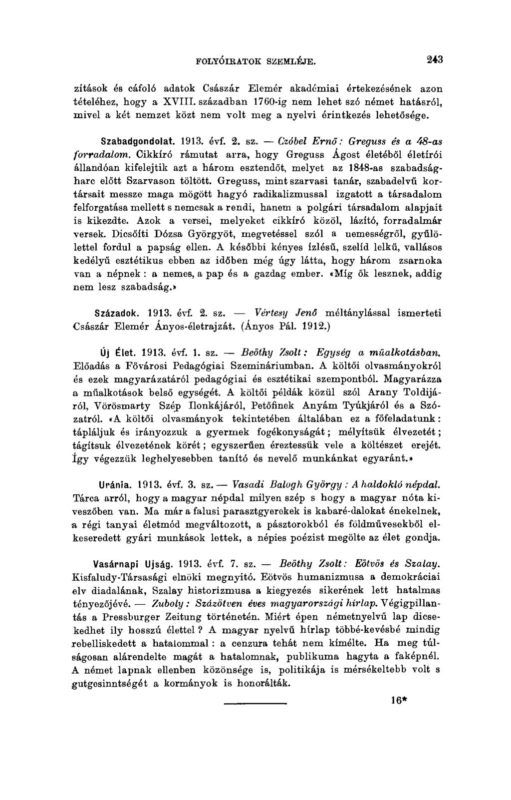 FOLYÓIRATOK SZEMLÉJE. 243 zítások és cáfoló adatok Császár Elemér akadémiai értekezésének azon tételéhez, hogy a XVIII.