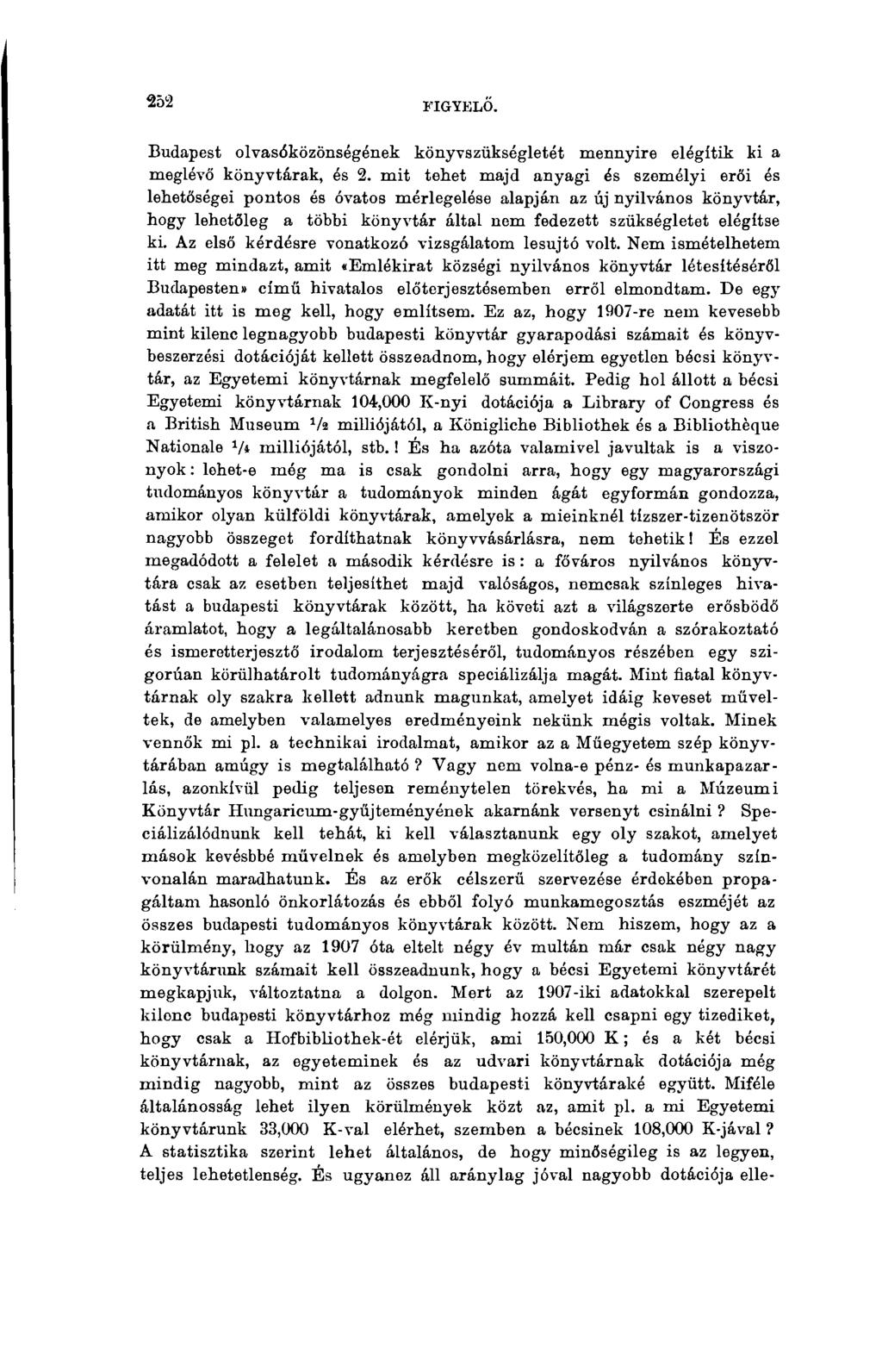 252 FIGYELŐ. Budapest olvasóközönségének könyvszükségletét mennyire elégítik ki a meglévő könyvtárak, és 2.