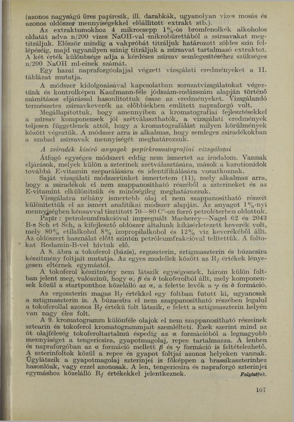 (azonos nagyságú üres papírcsík, ill. darabkák, ugyanolyan vizes mosás és azonos oldószer m ennyiségekkel előállított e x tra k t stb.).