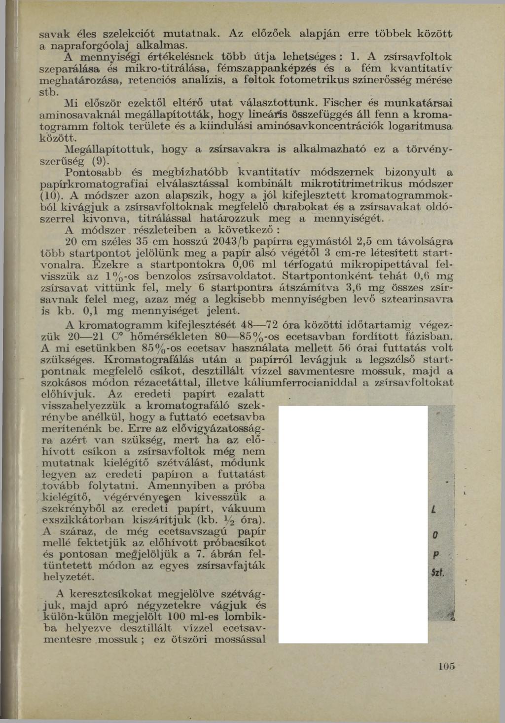 savak éles szelekciót m u tatn ak. Az előzőek alap ján erre többek k ö zö tt a napraforgóolaj alkalm as. A m ennyiségi értékelésnek tö b b ú tja lehetséges: 1.
