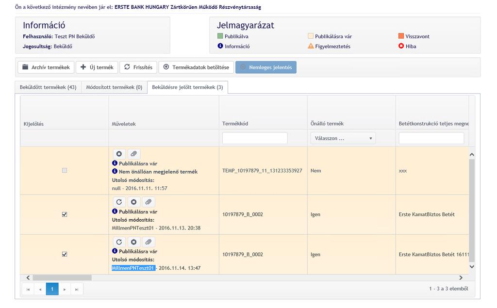 5.2.3.5.3 Termékek kijelölése beküldésre A terméklistázó felületen a beküldésre jelölt termékek fül alatt lévő terméklistában ki kell jelölni azokat a termékeket, melyeket be kívánunk küldeni.
