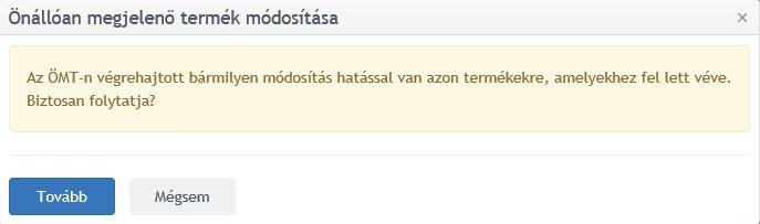 1 Önállóan megjelenő termékek módosítása Betéti termékek esetén az önállóan megjelenő termékeken végrehajtott módosítások hatással