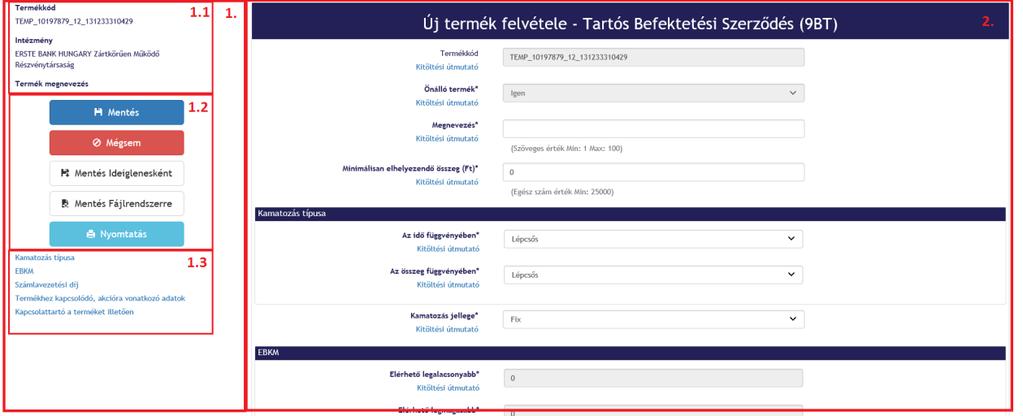 5.3 Termékszerkesztő űrlap A termékszerkesztő űrlap alapvető felépítése és működése az egyes terméktípusok esetében azonos.