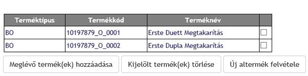44. ábra - Altermék kiválasztása A választás és a Tovább gombra kattintás után a kijelölt termékek megjelennek az altermékek táblázatában. 45.