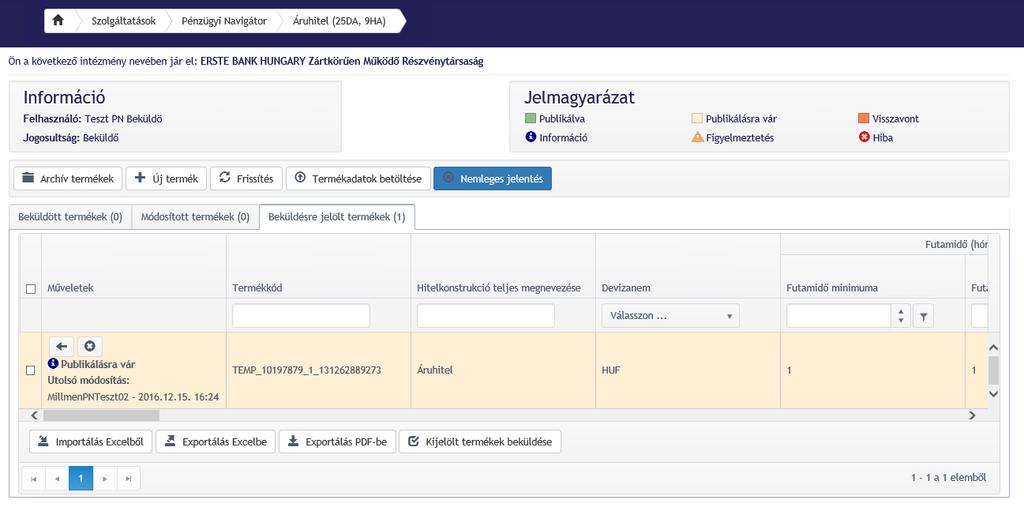 7 Hitel- és Lízingtermékek szolgáltatás 7.1 Áruhitel A szolgáltatás Áruhitel funkciójára kattintva megjelenik az Áruhitelek kezelésére szolgáló terméklistázó felület.