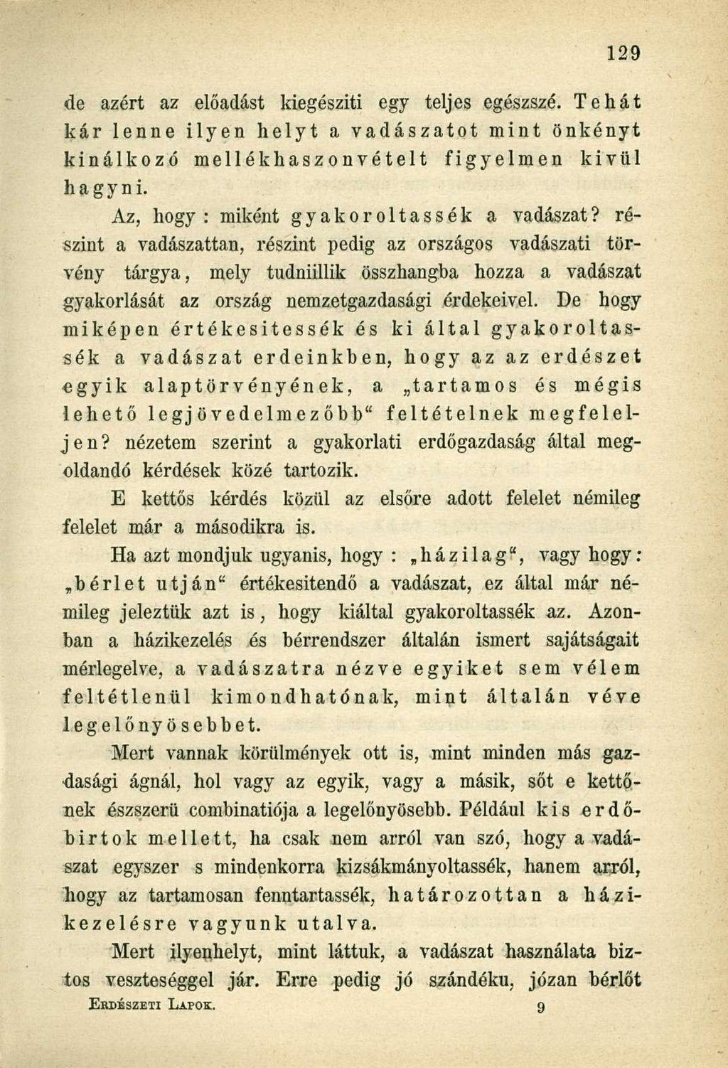 de azért az előadást kiegésziti egy teljes egészszé. Tehát kár lenne ilyen helyt a vadászatot mint önkényt kínálkozó mellékhaszonvételt figyelmen kivül hagyni.