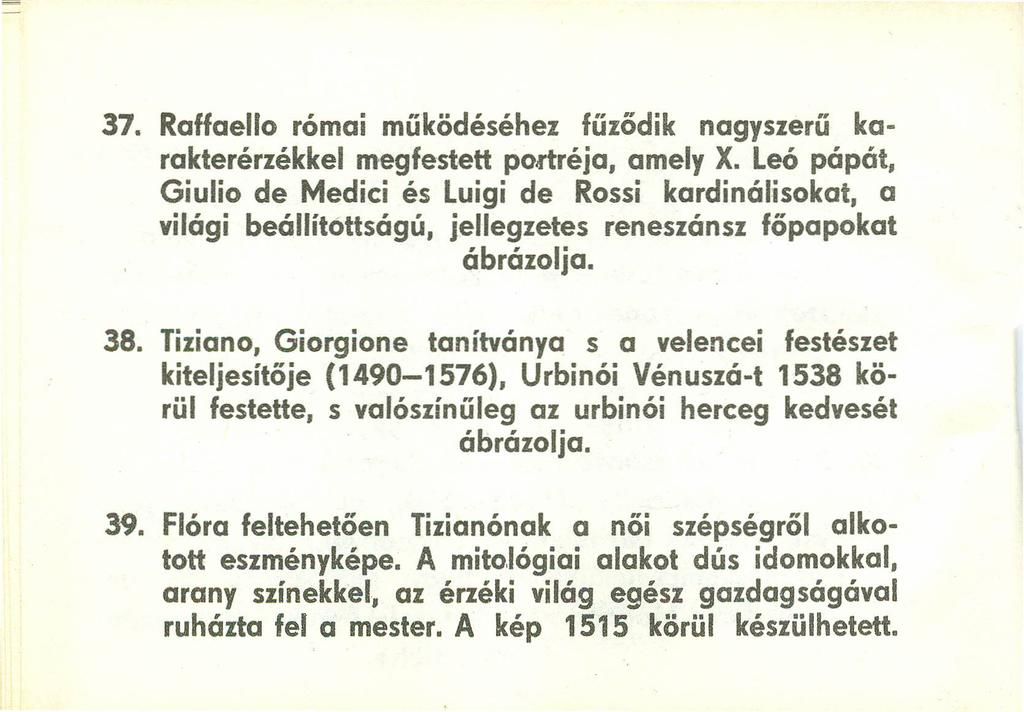 37. Raffaello római működéséhez fűződik nagyszerű karakterérzékkel megfestett portréja, amely X.
