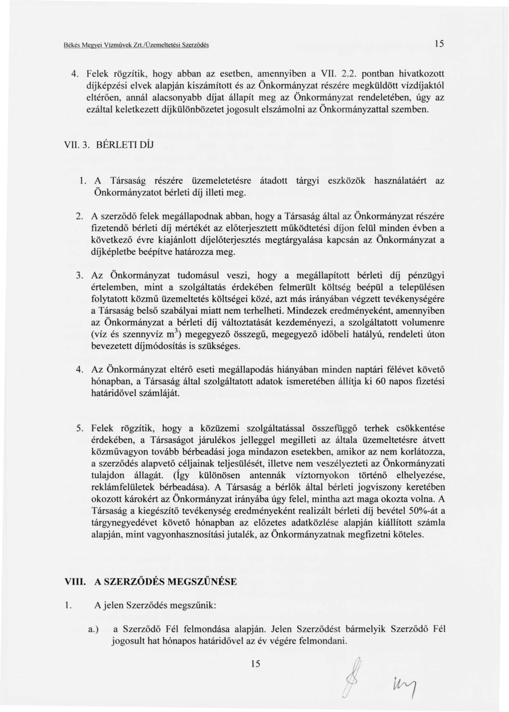 Békés Megyei Vízművek Zrl./Üzemeltetési Szerződés 15 4. Felek rögzítik, hogy abban az esetben, amennyiben a VII. 2.