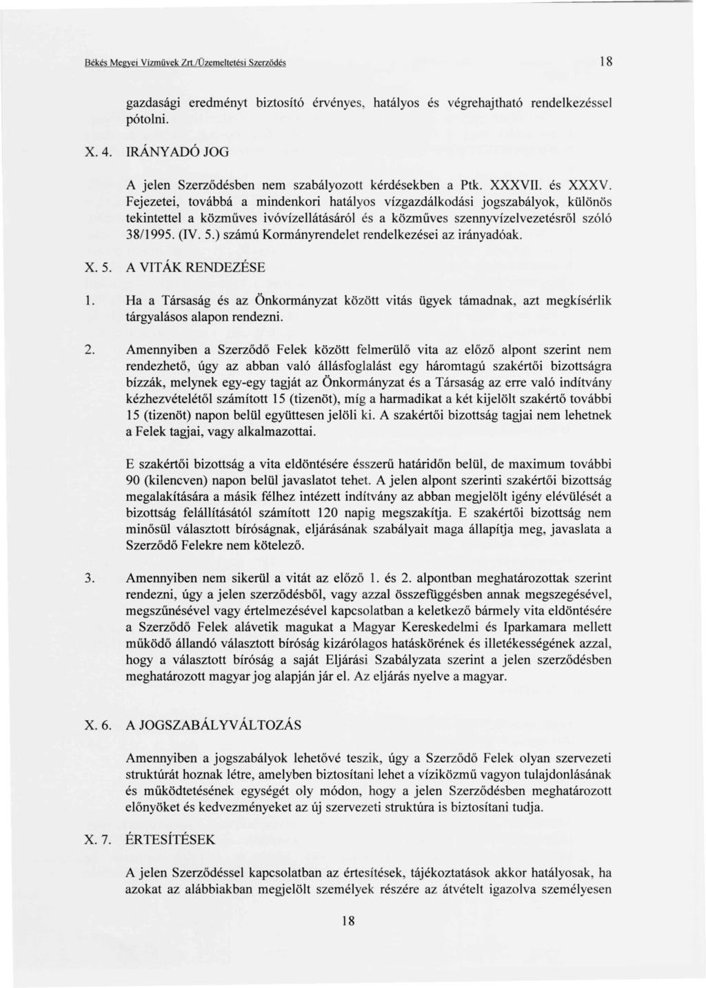 Békés Megyeí Vízművek Zrt./Üzemeltetési Szerződés 18 gazdasági eredményt biztosító érvényes, hatályos és végrehajtható rendelkezéssel pótolni. X. 4.