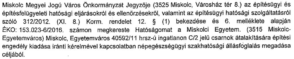 5 ÉKO: 153023-13/2016. I N D O K O L Á S Nevezett tárgyban jelölt kérelemmel fordult az I. fokú építésügyi hatósághoz.