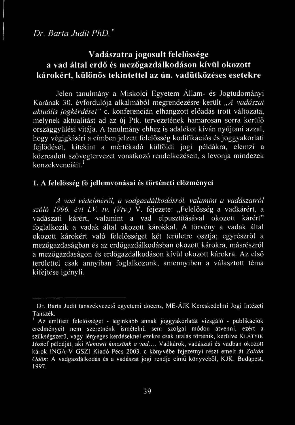 konferencián elhangzott előadás írott változata, melynek aktualitást ad az új Ptk. tervezetének hamarosan sorra kerülő országgyűlési vitája.