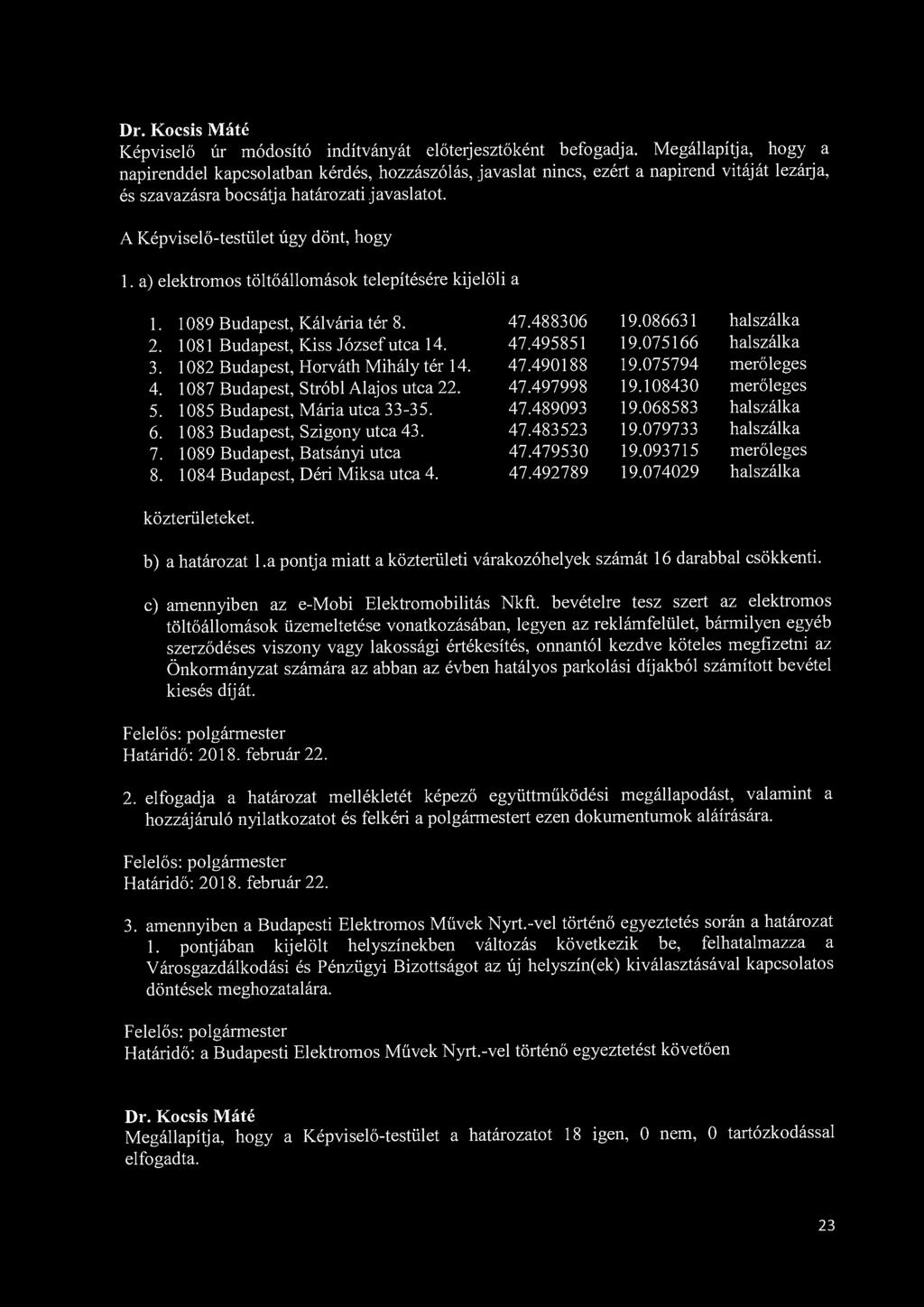 Képviselő úr módosító indítványát előterjesztőként befogadja.