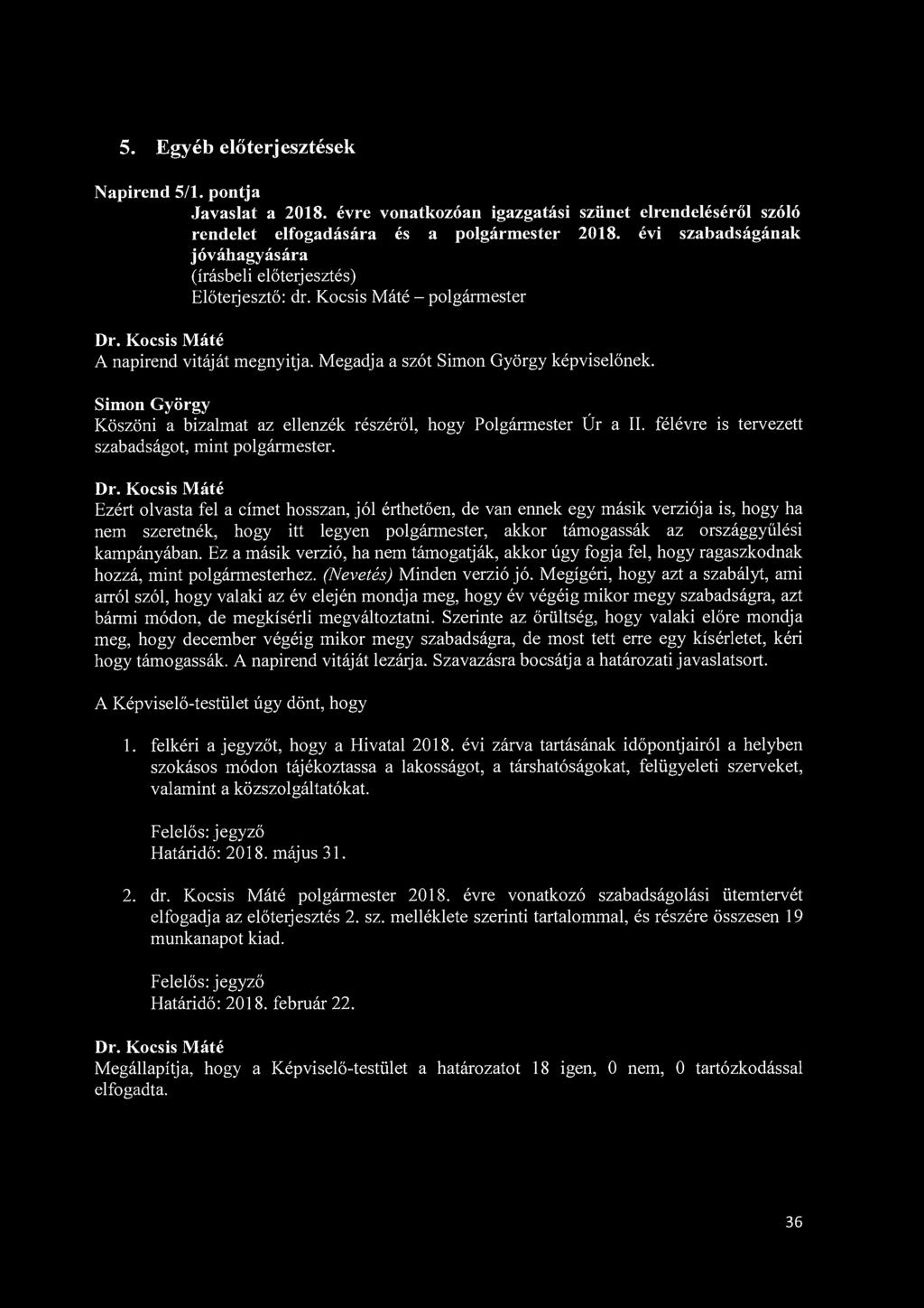5. Egyéb előterjesztések Napirend 5/1. pontja Javaslat a 2018. évre vonatkozóan igazgatási szünet elrendeléséről szóló rendelet elfogadására és a polgármester 2018.