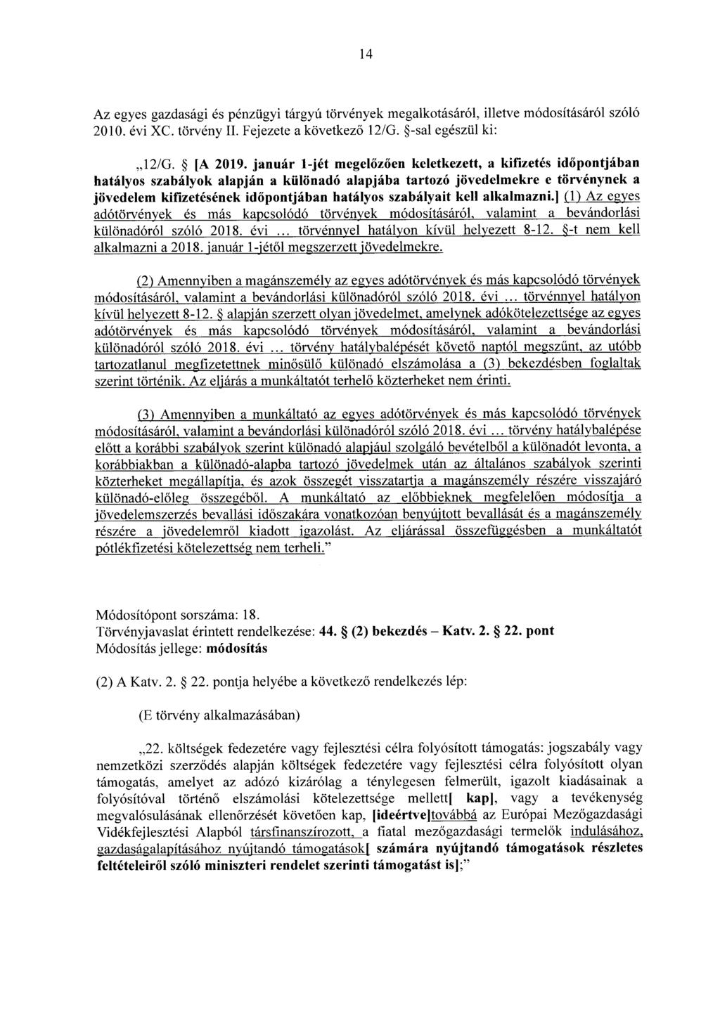 14 Az egyes gazdasági és pénzügyi tárgyú törvények megalkotásáról, illetve módosításáról szóló 2010. évi XC. törvény II. Fejezete a következő 12/G. -sal egészül ki:,,12/g. [A 2019.