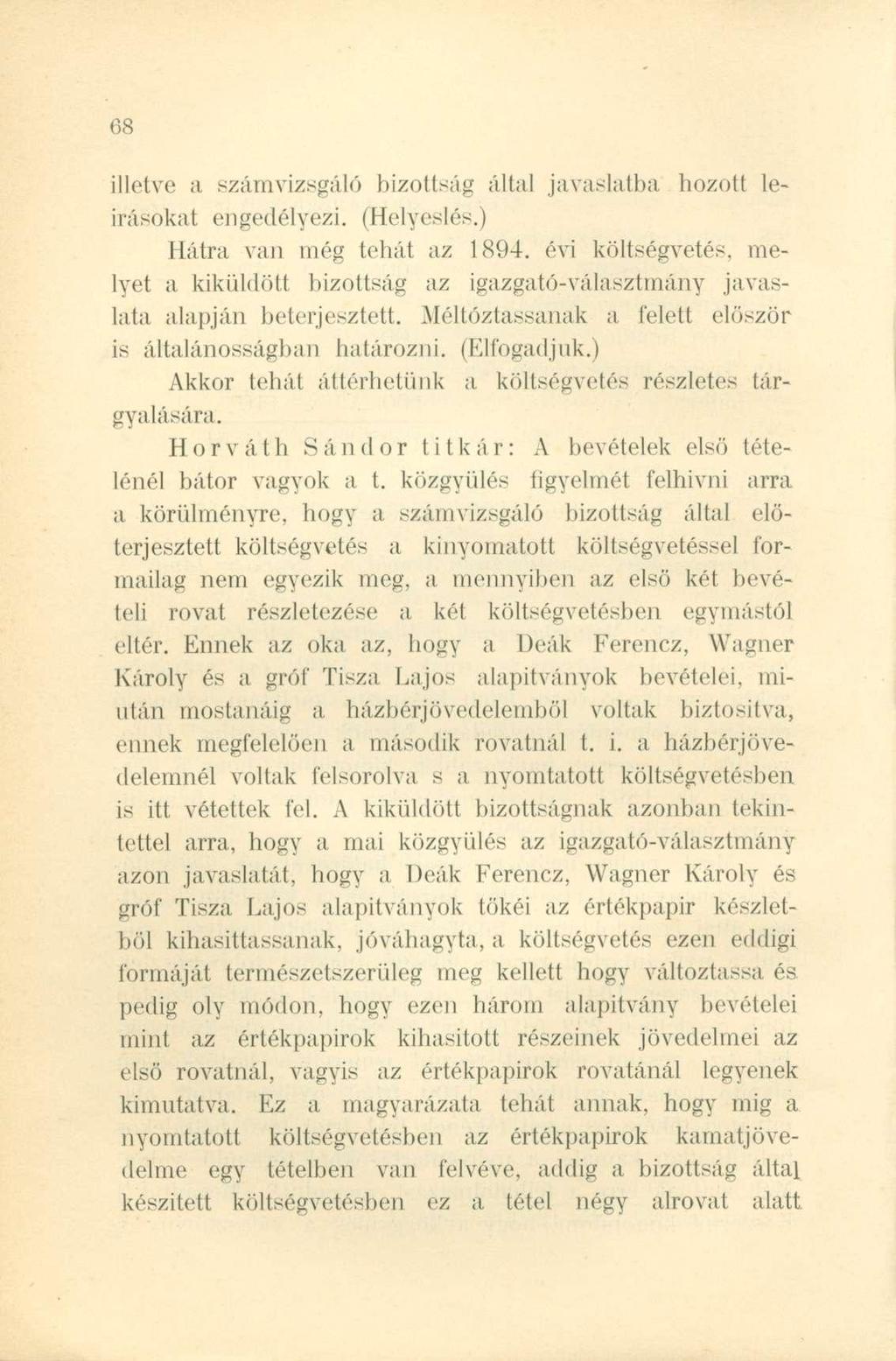 illetve a számvizsgáló bizottság által javaslatba hozott leírásokat engedélyezi. (Helyeslés.) Hátra van még tehát az 1894.