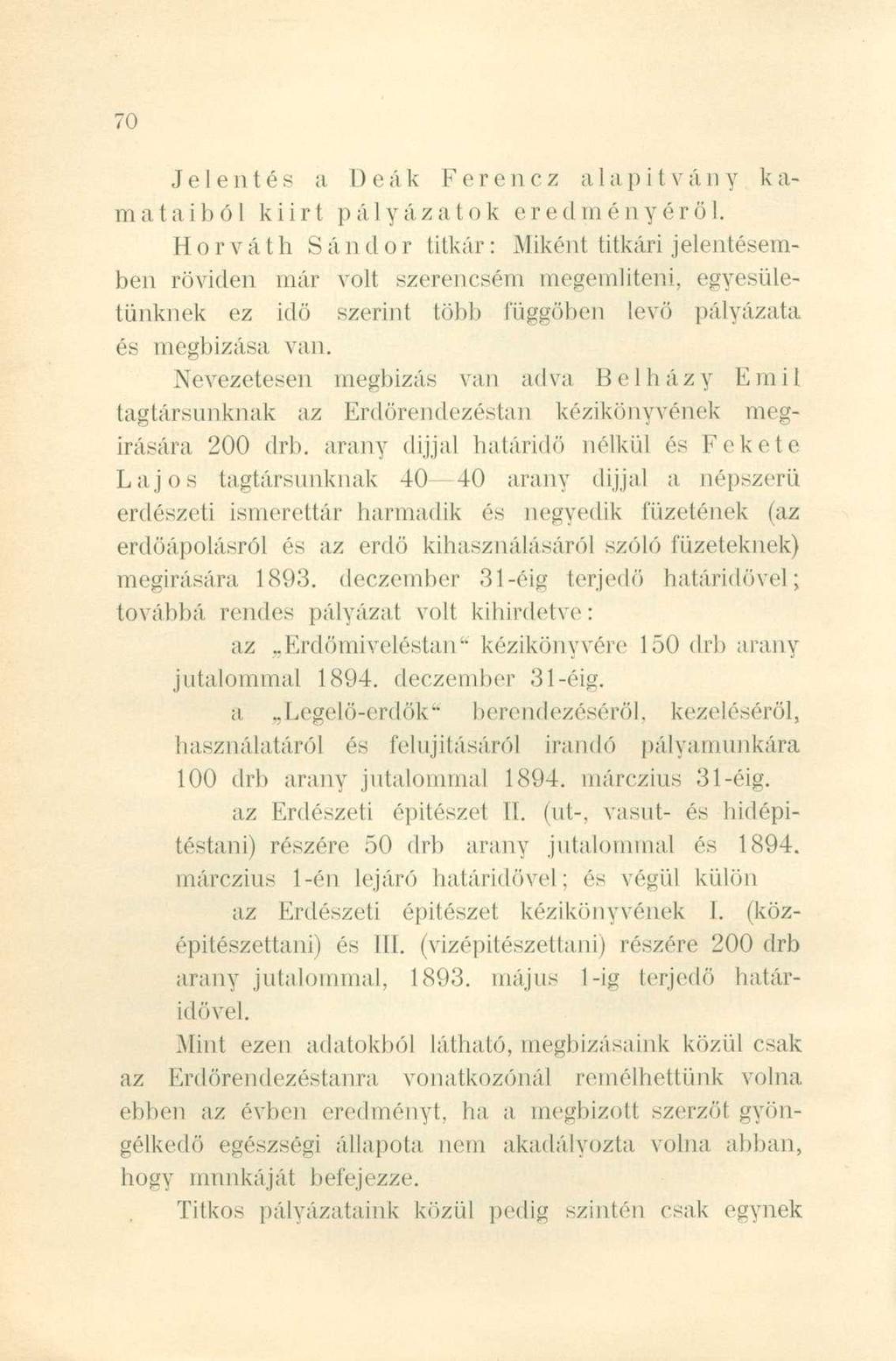 Jelentés a Deák Ferencz alapitvány k a- mataiból kiirt pályázatok eredményéről.