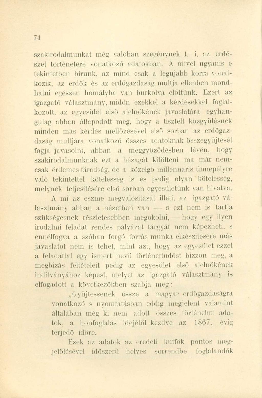 szakirodalmunkat még valóban szegénynek t. i. az erdészet történetére vonatkozó adatokban.